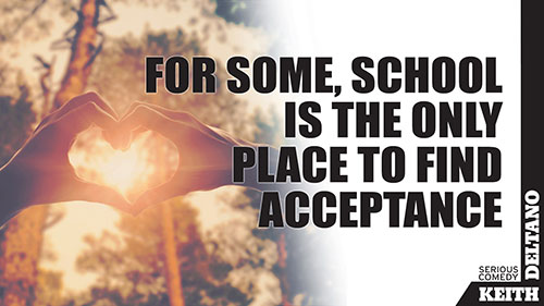 For some School is the Only Place to Find Acceptance